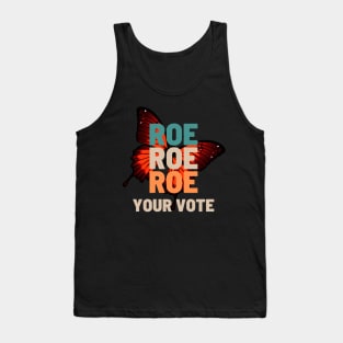 Roe Roe Roe Roe Your Vote butterfly background Tank Top